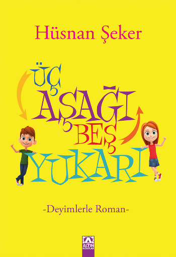 Üç Aşağı Beş Yukarı - Deyimlerle Roman
