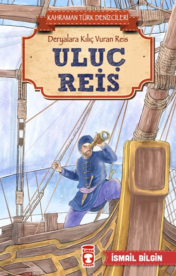 Uluç Reis - Kahraman Türk Denizcileri