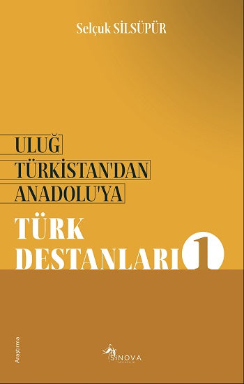 Uluğ Türkistan’dan Anadolu’ya Türk Destanları - 1