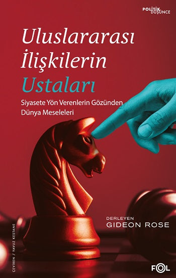 Uluslararası İlişkilerin Ustaları – Siyasete Yön Verenlerin Gözünden Dünya Meseleleri