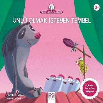 Ünlü Olmak İsteyen Tembel - Anne Tavuk Anlatıyor