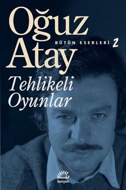 Tehlikeli Oyunlar -  Bütün Eserleri 2 - İletişim Yayınları Kitap