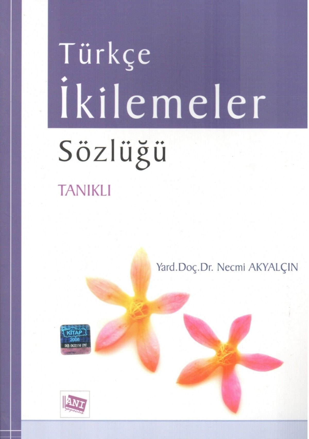Türkçe İkilemeler Sözlüğü – Necmi Akyalçın – Anı Yayıncılık – kitap kapağı
