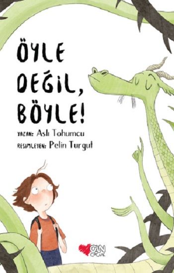 Öyle Değil, Böyle – Aslı Tohumcu – Can Çocuk Yayınları – kitap kapağı