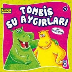 Tombiş Su Aygırları ile Tanışalım - Timaş Çocuk Kitap