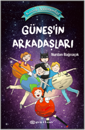 Küçük Astronomlar 3: Güneş’in Arkadaşları - Epsilon Yayınları Kitap