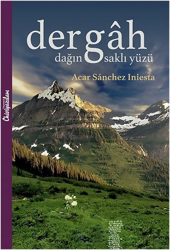 Dergah - Dağın Saklı Yüzü – Acar Sanchez Iniesta – Chiviyazıları Yayınevi – kitap kapağı