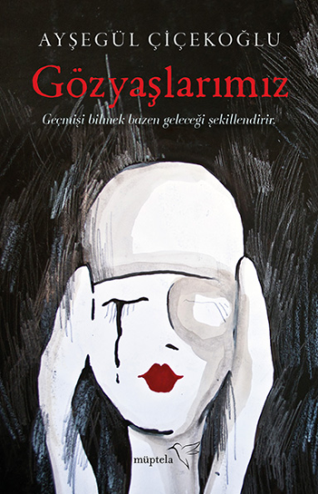 Gözyaşlarımız – Ayşegül Çiçekoğlu – Müptela Yayınevi – kitap kapağı
