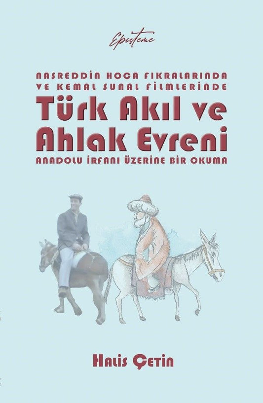 Nasreddin Hoca Fıkralarında ve Kemal Sunal Filmlerinde  Türk Akıl ve Ahlak Evreni - Episteme Yayınları Kitap