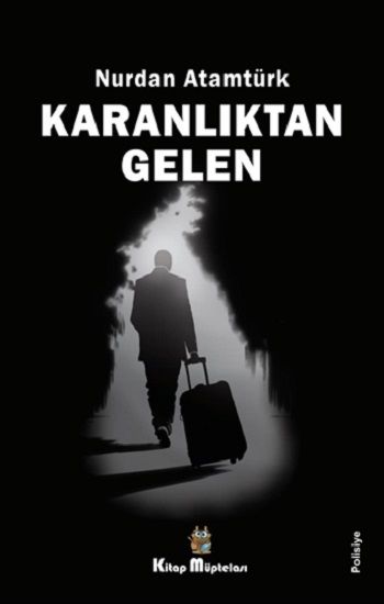 Karanlıktan Gelen – Nurdan Atamtürk – Kitap Müptelası Yayınları – kitap kapağı