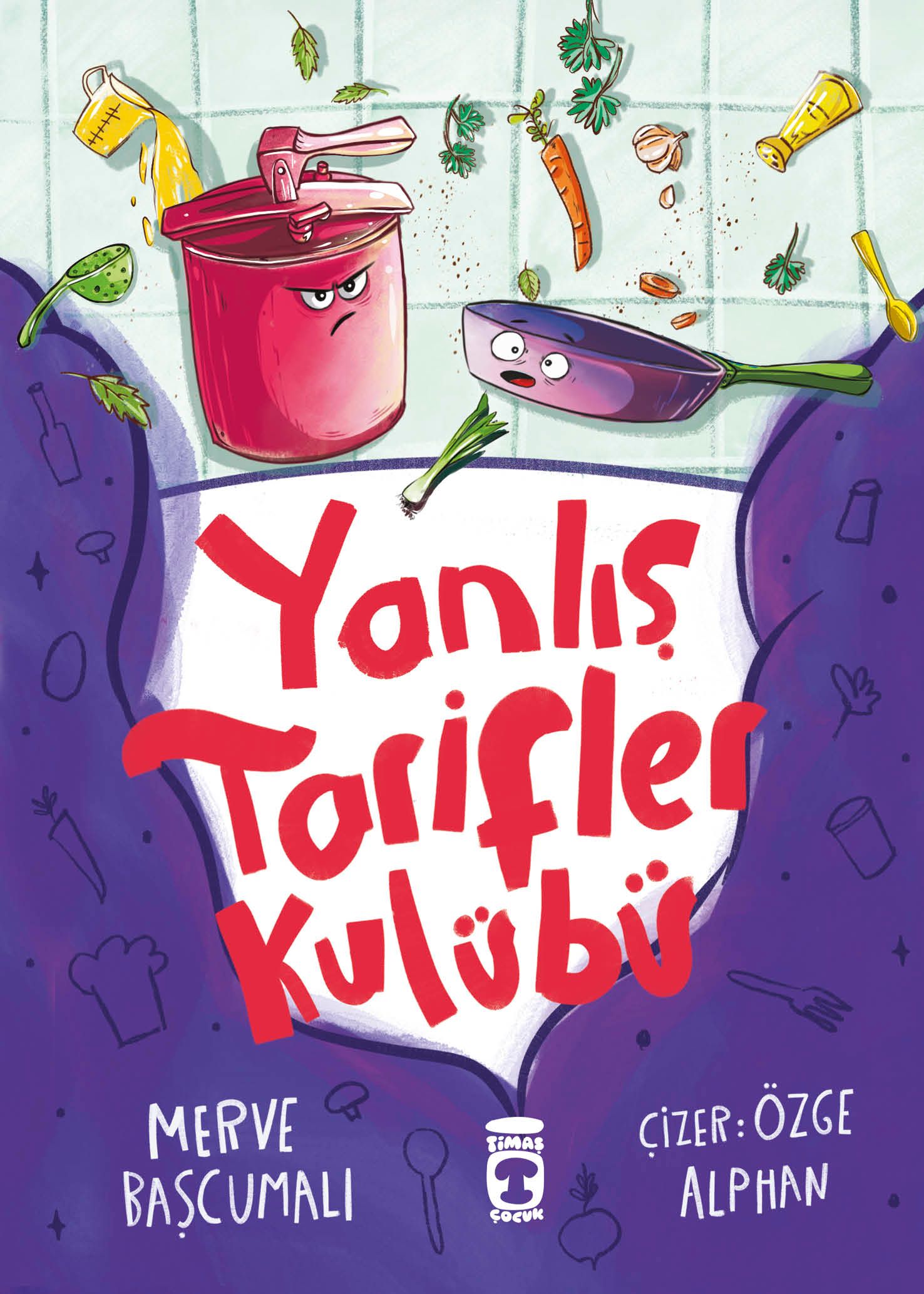 Yanlış Tarifler Kulübü - Timaş Çocuk Kitap