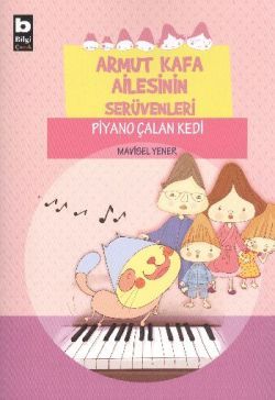 Armut Kafa Ailesinin Serüvenleri - Piyano Çalan Kedi - Bilgi Yayınevi Çocuk Kitap