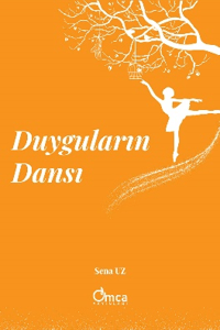 Duyguların Dansı – Sena Uz – Omca Yayınları – kitap kapağı