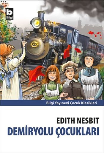 Demiryolu Çocukları – Edith Nesbit – Bilgi Yayınevi Çocuk – kitap kapağı