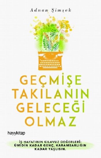 Geçmişe Takılanın Geleceği Olmaz - Hayykitap Kitap