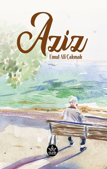 Aziz – Umut Ali Çakmak – Elpis Yayınları – kitap kapağı