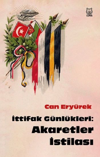 İttifak Günlükleri: Akaretler İstilası – Can Eryürek – Luna Yayınları – kitap kapağı