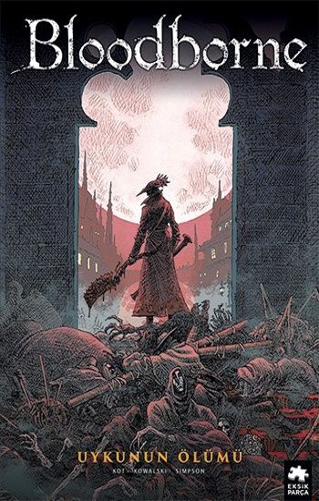 Bloodborne -1  Uykunun Ölümü – Ales Kot & Matt Kindt – Eksik Parça Yayınları – kitap kapağı