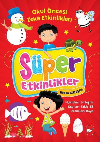 Süper Etkinlikler Nokta Birleştir - Okul Öncesi Zeka Etkinlikleri – Kolektif – Beyaz Balina Yayınları – kitap kapağı