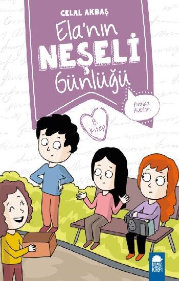 Antika Avcıları – Ela’nın Neşeli Günlüğü – Celal Akbaş – Mavi Kirpi Yayınları – kitap kapağı