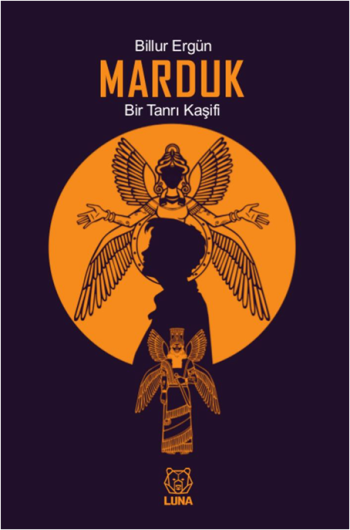 Marduk: Bir Tanrı Kaşifi – Billur Ergün – Luna Yayınları – kitap kapağı