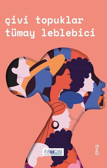 Çivi Topuklar – Tümay Leblebici – Favori Yayınları – kitap kapağı