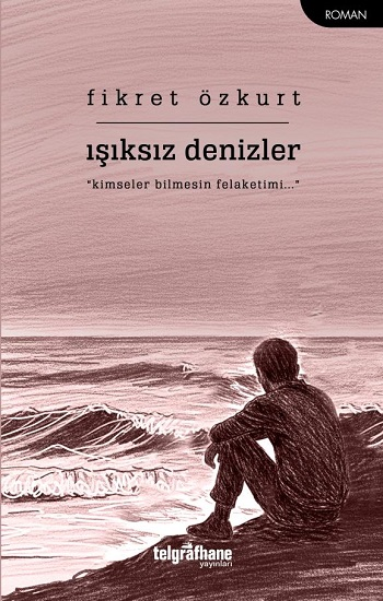 Işıksız Denizler - Telgrafhane Yayınları Kitap
