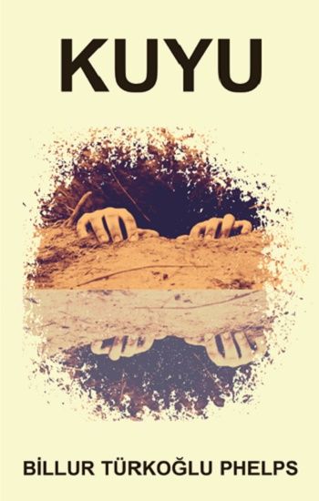 Kuyu – Billur Türkoğlu Phelps – Platanus Publishing – kitap kapağı