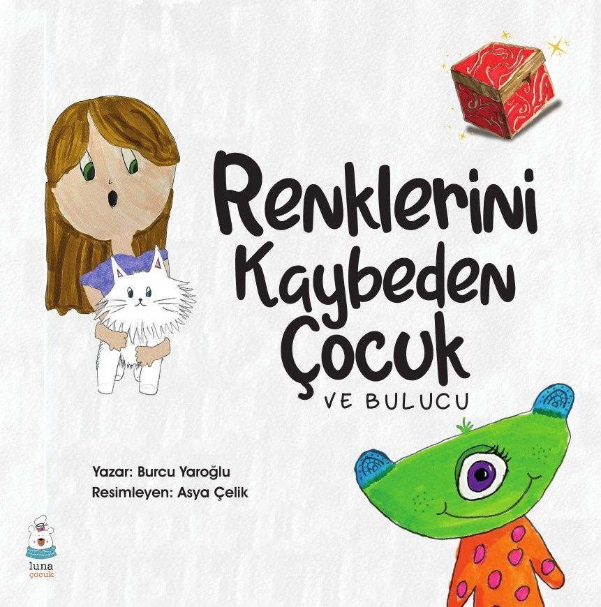 Renklerini Kaybeden Çocuk – Burcu Yaroğlu – Luna Çocuk Yayınları – kitap kapağı