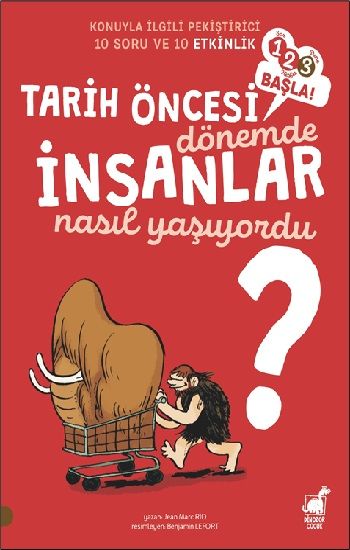 İnsanlar - Tarih Öncesi Dönemde Nasıl Yaşıyorlardı? - Dinozor Çocuk Kitap