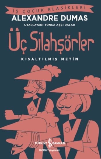 Üç Silahşörler  (Kısaltılmış Metin ) – Alexandre Dumas – İş Bankası Kültür Yayınları – kitap kapağı