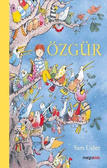 Özgür – Sam Usher – Megakids Yayıncılık – kitap kapağı