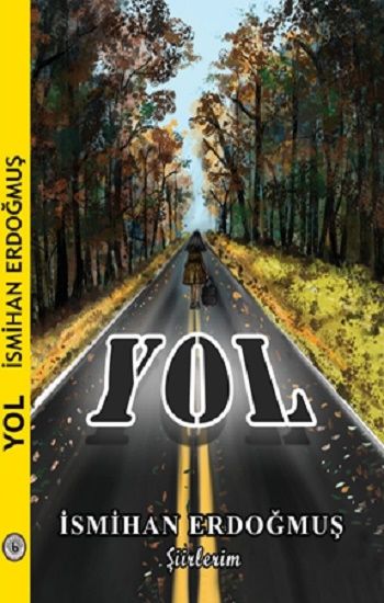 Yol – İsmihan Erdoğmuş – Kültür Ajans Yayınları – kitap kapağı