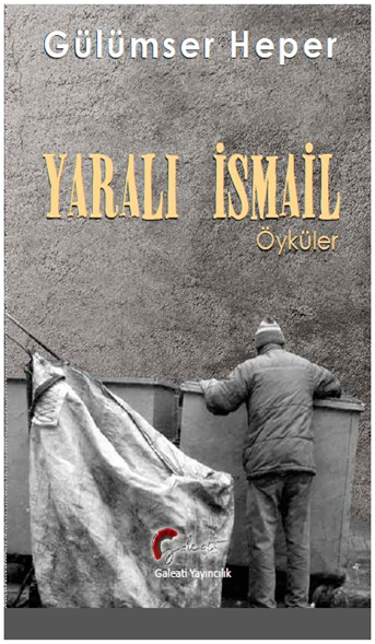 Yaralı İsmail – Gülümser Heper – Galeati Yayıncılık – kitap kapağı