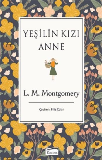 Yeşilin Kızı Anne (Bez Ciltli) – Lucy Maud Montgomery – Koridor Yayıncılık – kitap kapağı