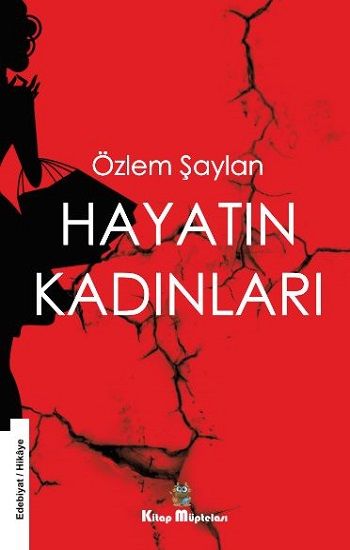 Hayatın Kadınları – Özlem Şaylan – Kitap Müptelası Yayınları – kitap kapağı