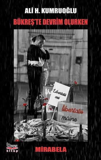 Bükreş’te Devrim Olurken - Mirabela – Ali Haydar Kumruoğlu – Barış Kitap – kitap kapağı