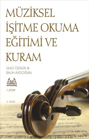 Müziksel İşitme Okuma Eğitimi ve Kuram 1.Kitap - Arkadaş Yayınları (Müzik Kitapları) Kitap