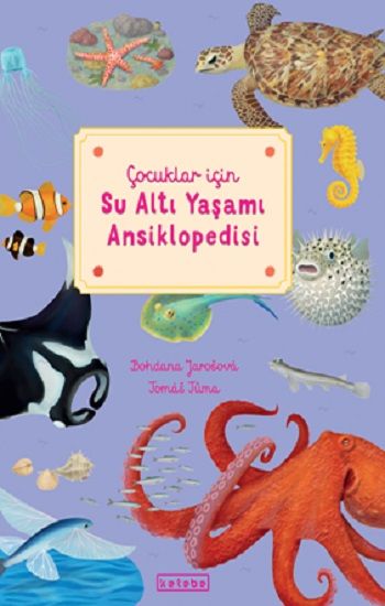 Çocuklar için Su Altı Yaşamı Ansiklopedisi (Ciltli) – Bohdana Jarosova – Ketebe Yayınları – kitap kapağı