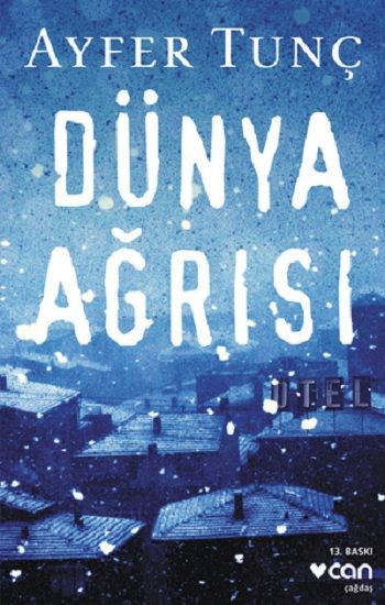 Dünya Ağrısı – Ayfer Tunç – Can Yayınları – kitap kapağı
