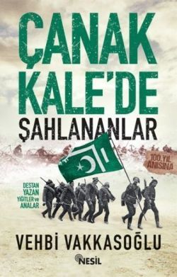 Çanakkale’de Şahlananlar - Nesil Yayınları Kitap