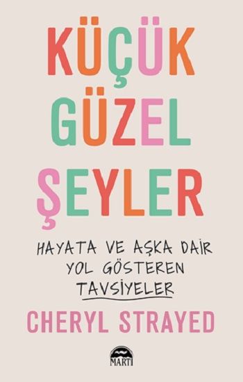 Küçük Güzel Şeyler – Cheryl Strayed – Martı Yayınları – kitap kapağı