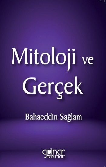 Mitoloji ve Gerçek - Gülnar Yayınları Kitap