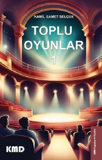 Toplu Oyunlar 1 – Kamil Samet Selçuk – KMD Yayınları – kitap kapağı