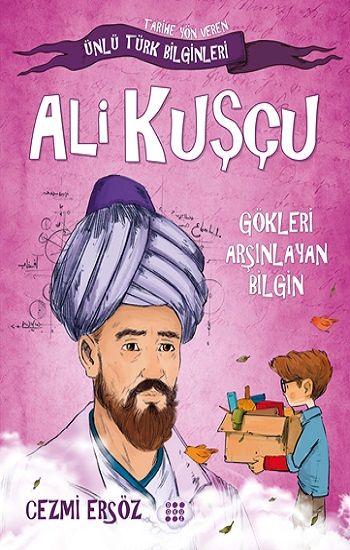 Ali Kuşçu - Gökleri Arşınlayan Bilgin - Dokuz Yayınları Kitap