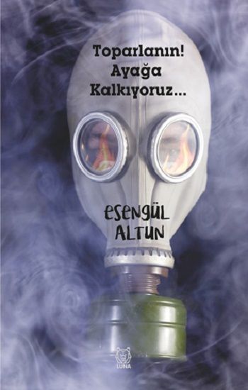 Toparlanın! Ayağa Kalkıyoruz... – Esengül Altun – Luna Yayınları – kitap kapağı