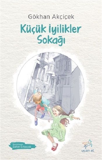 Küçük İyilikler Sokağı - Uçan At Kitap