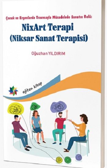 Çocuk ve Ergenlerde Travmayla Mücadelede Sanatın Rolü: NixArt Terapi – Kolektif – Eğiten Kitap – kitap kapağı