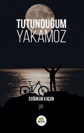 Tutunduğum Yakamoz – Doğukan Kaçan – Nar Ağacı Yayınları – kitap kapağı