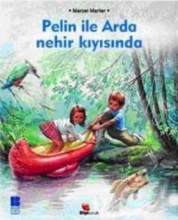 Pelin ile Arda Nehir Kıyısında - Bilge Kültür Sanat Kitap